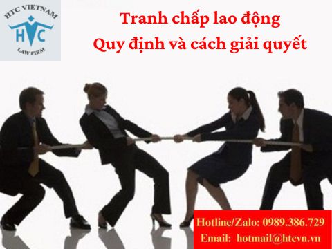 Tranh chấp lao động: Quy định và cách giải quyết